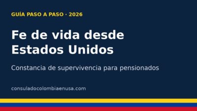 Fe de vida desde Estados Unidos: constancia de supervivencia para pensionados colombianos